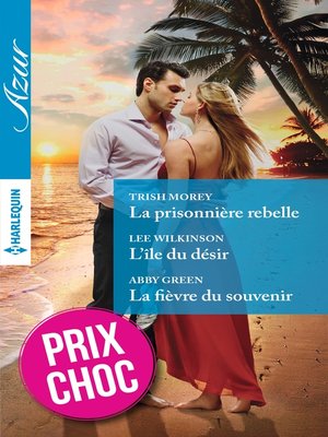 cover image of La prisonnière rebelle--L'île du désir--La fièvre du souvenir